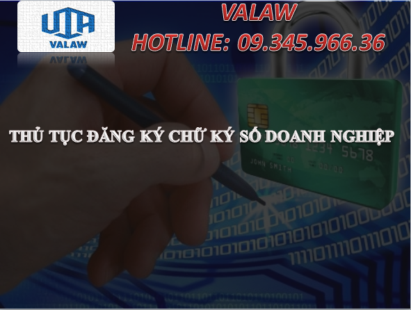 THỦ TỤC ĐĂNG KÝ CHỮ KÝ SỐ DOANH NGHIỆP